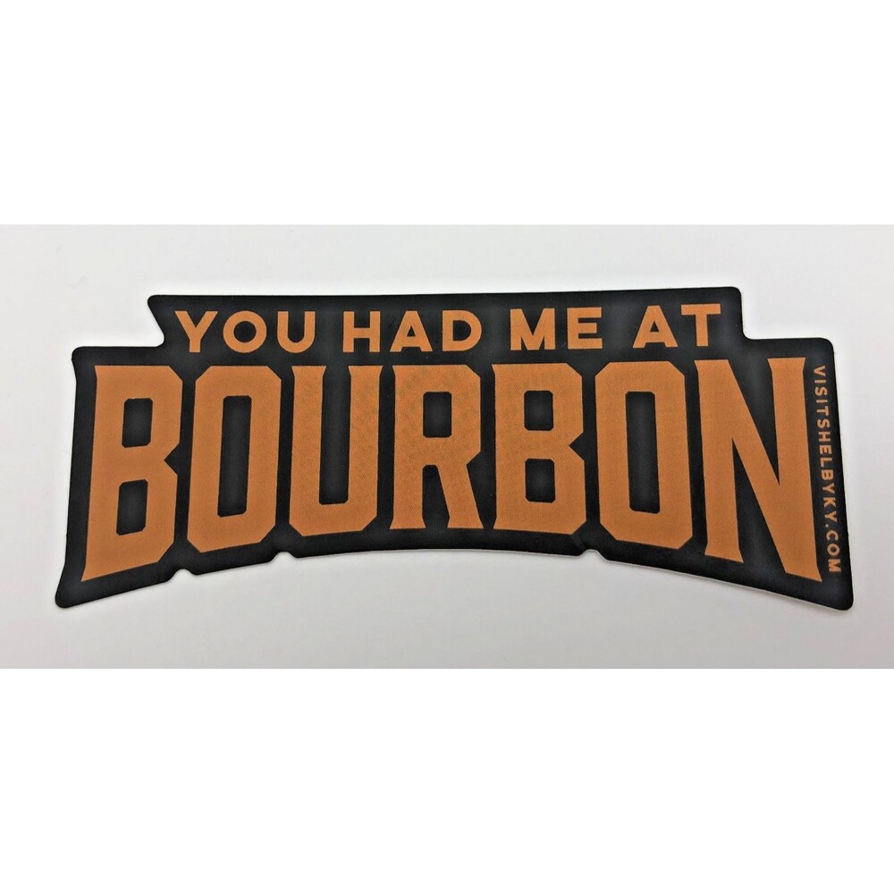 You Had Me At Bourbon Decal Sticker 5" Car Window Cooler Bar Mug Laptop